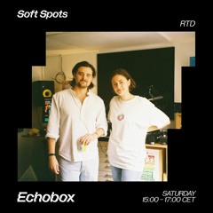 Soft Spots w/ RTD & Alina | Echobox Radio (06.04.24)