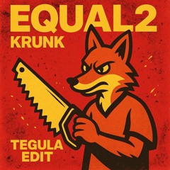 EQUAL2 - Krunk (Tegula PETERCOPTER Edit)