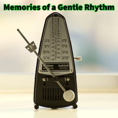 Memories of a Gentle Rhythm