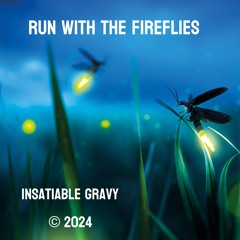 RUN WITH THE FIREFLIES