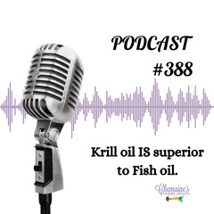 #388 Why I believe Pure Krill oil is Superior to Fish oil.