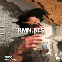 RMN.BTS 115 w/ Phoq