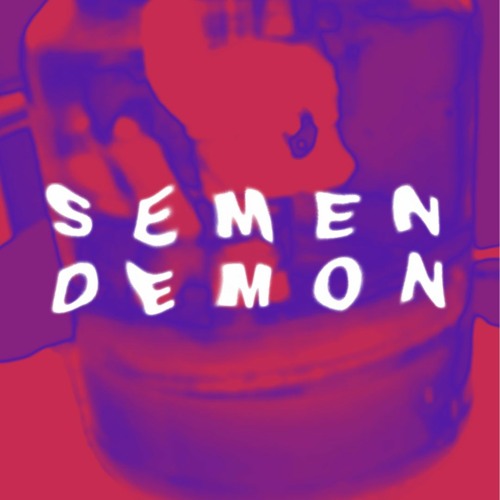 Stream Semen Demon By Itch Listen Online For Free On Soundcloud