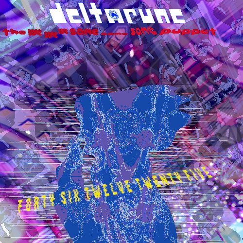 FORTY SIX TWELVE TWENTY FIVE - //Deltarune: The Same Same Same Same Same Same Puppet\\