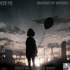 Counter Side - Shadows Of Memory (Kid:yo Remix)