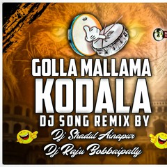 GOLLA MALLAMA GODALA DJ SONG REMIX RAJU BOLTHEY ND SHADHUL AINAPUR.mp3
