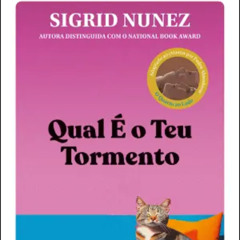 Prazeres Interrompidos #406: Sigrid Nunez - Qual É o Teu Tormento (2020)