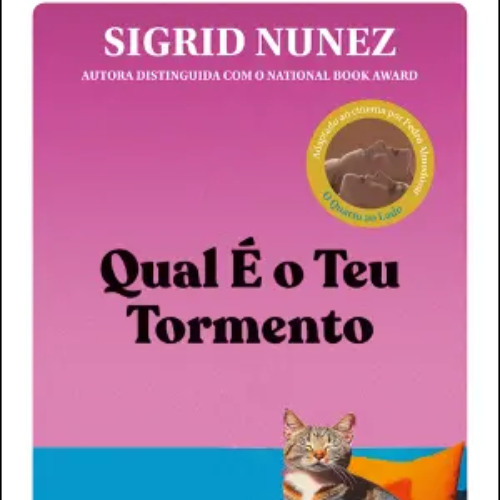 Prazeres Interrompidos #406: Sigrid Nunez - Qual É o Teu Tormento (2020)