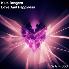 Love And Happiness (Klub Bangers Original Mx)