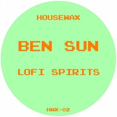 HWX - 02 - BEN SUN - LOFI SPIRITS (HOUSEWAX)