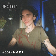 NM DJ - Our Society Podcast #002