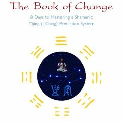 Download pdf Seeking the Spirit of The Book of Change: 8 Days to Mastering a Shamanic Yijing (I Chin