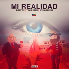 Mi Realidad - Danny Mc (feat. Young Biguie & Mr Brad Esono)_ Prod By L.R