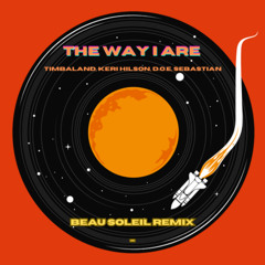 The Way I Are - Timbaland, keri hilson, D.O.E, Sebastian (Beau Soleil Remix)