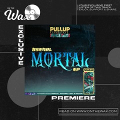 OTW Premiere: BSEARL - Mortal [PullUp Recordings]