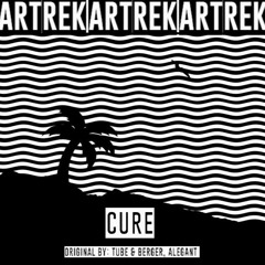 Artrek - Cure (Original By Tube & Berger, Alegant) [FREE DL]