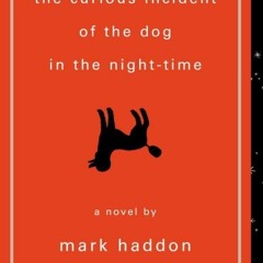 *[EPUB] Read The Curious Incident of the Dog in the Night-Time BY Mark Haddon