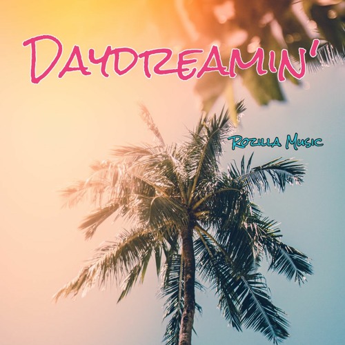 Download free Rozilla Music - Daydreamin&#039; MP3
