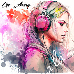 Go Away (OUT NOW!!)