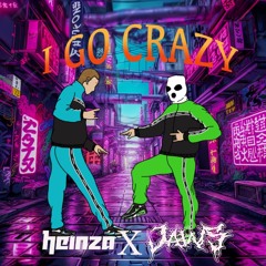 HEINZA x JAWS -  I Go Crazy