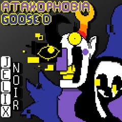 ATAXOPHOBIA - Goose'd