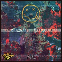 NIRVANA - Smells Like Trap Spirit (VYYL Remix)