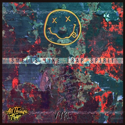 NIRVANA - Smells Like Trap Spirit (VYYL Remix)