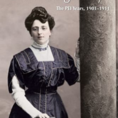 [VIEW] EBOOK 📤 The Complete Journals of L.M. Montgomery: The PEI Years, 1900-1911 (L