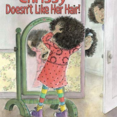 [GET] PDF 📰 Chrissy Doesn't Like Her Hair! by  Christine Williams &  Amy Wummer EPUB
