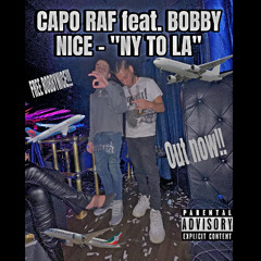 CAPO RAF x BOBBYNICE- NY TO LA