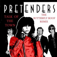 Pretenders Talk Of The Town The Butterfly Roof Remix