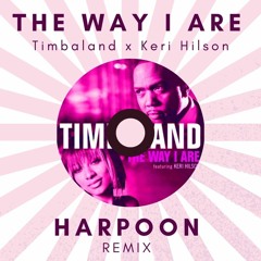 Timbaland x Keri Hilson - The Way I Are (Harpoon Remix)