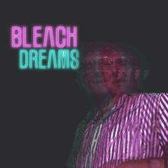 Bleach Dreams