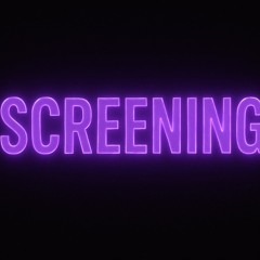 SCREENING