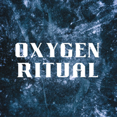 Oxygen Ritual