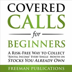 [View] EBOOK EPUB KINDLE PDF Covered Calls for Beginners: A Risk-Free Way to Collect
