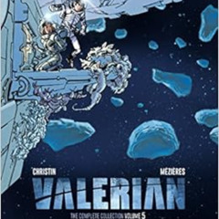 [GET] EBOOK ✏️ Valerian: The Complete Collection (Valerian & Laureline) (VOLUME 5) by