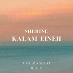 Sherine - Kalam Eineh (CVALM & SINTO) Remix