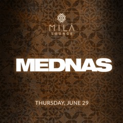 MEDNAS LIVE @ MILA MIAMI BEACH June 29th