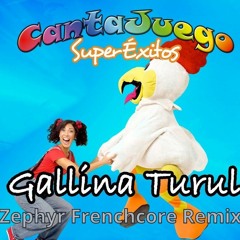 CantaJuego - La Gallina Turuleca (Zephyr Hardstyle/Frenchcore Remix)