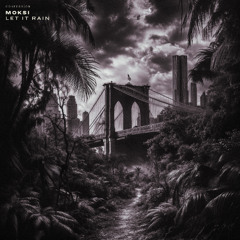 Moksi - Let It Rain
