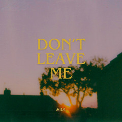 Don’t Leave Me