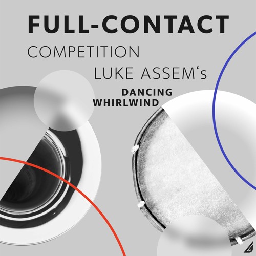 #FullContactCompetition - Dancing Whirlwind - Luke Assem