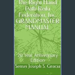 ebook read [pdf] ✨ The Right Hand Path Reiki Federation, Inc. GRANDMASTER MANUAL: 20 Year Annivers