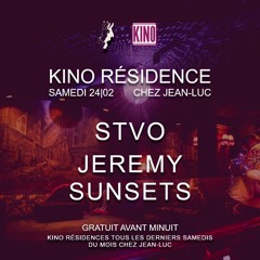 Kino Residency at Chez Jean Luc w/ Jeremy Sunsets & STVO (24.02.2024)