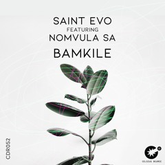 Saint Evo Feat. Nomvula SA - Bamkile [CDR052]