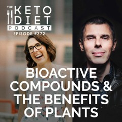 #372: Bioactive Compounds & The Benefits of Plants with Dr. Dan Gluber