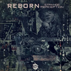 Reborn - Strange Perception OUT NOW ( Dinamode Rec/ Black hole Recording)