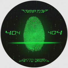 Traptor - 404 Ghetto Dreams EP (snippets)