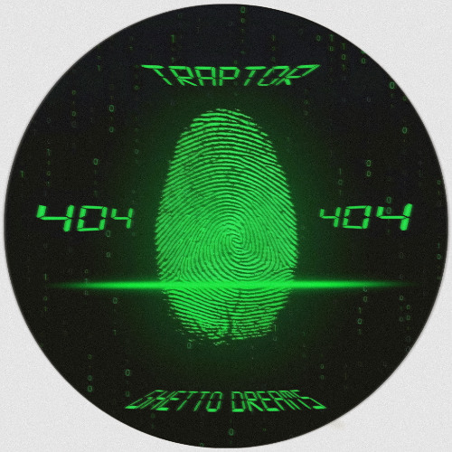 Traptor - 404 Ghetto Dreams EP (snippets)